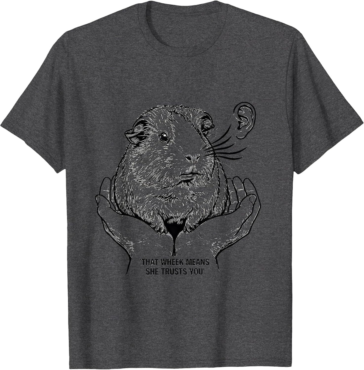 That Wheek Means She Trusts You Funny Guinea Pig Cavy Lover T-Shirt - Dark Heather Grey