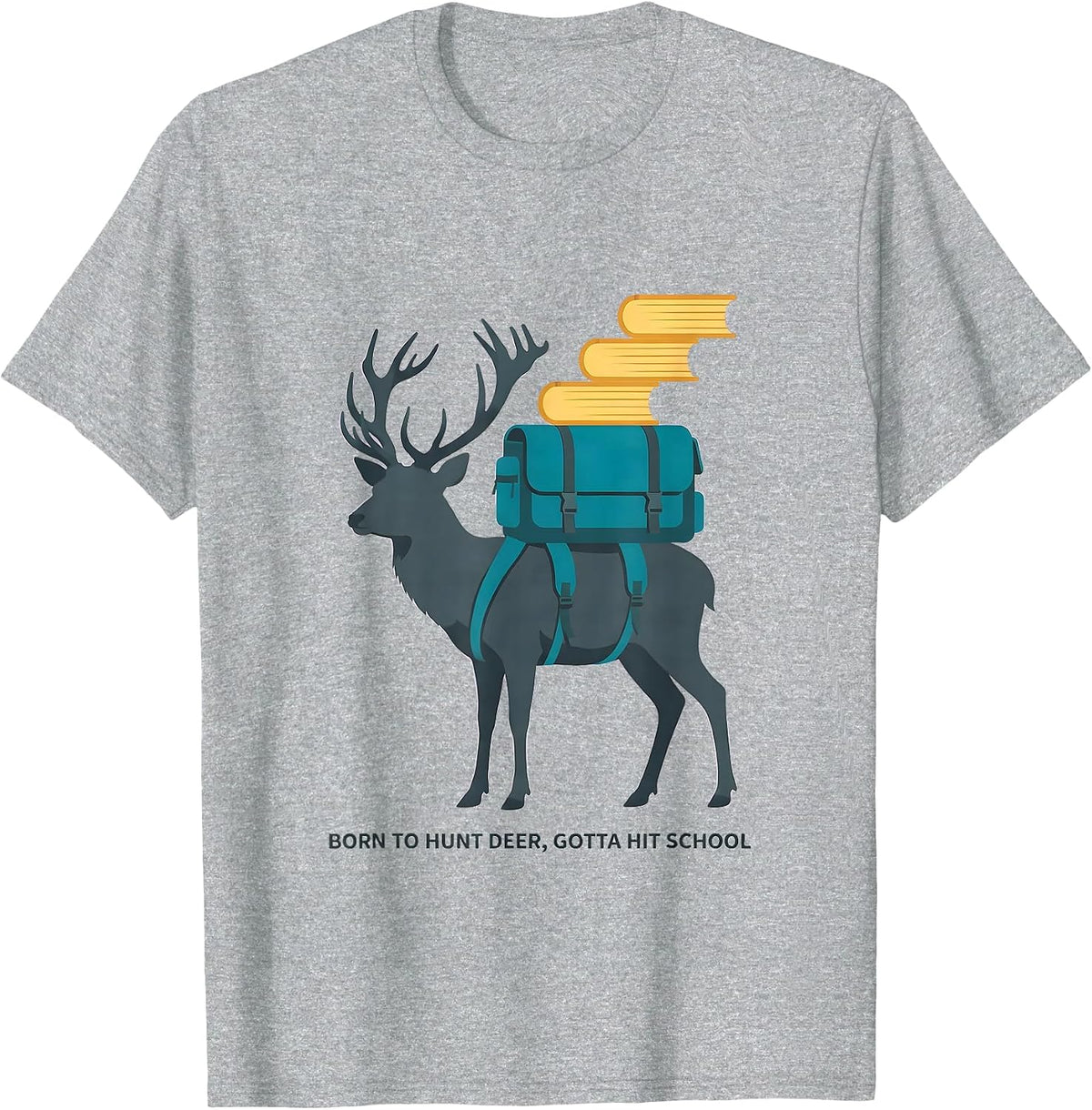 Men's Born To Hunt Deer Gotta Hit School Funny Youth Hunting Back T-Shirt - Heather Grey