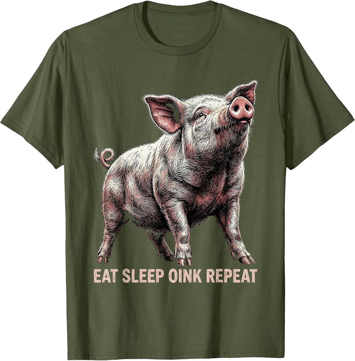 Eat Sleep Oink Repeat Funny Pig Lover Design T-Shirt - Olive Green