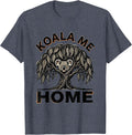 Koala Me Home Cute Koala Pun Animal Lover Humor T-Shirt - Heather Blue