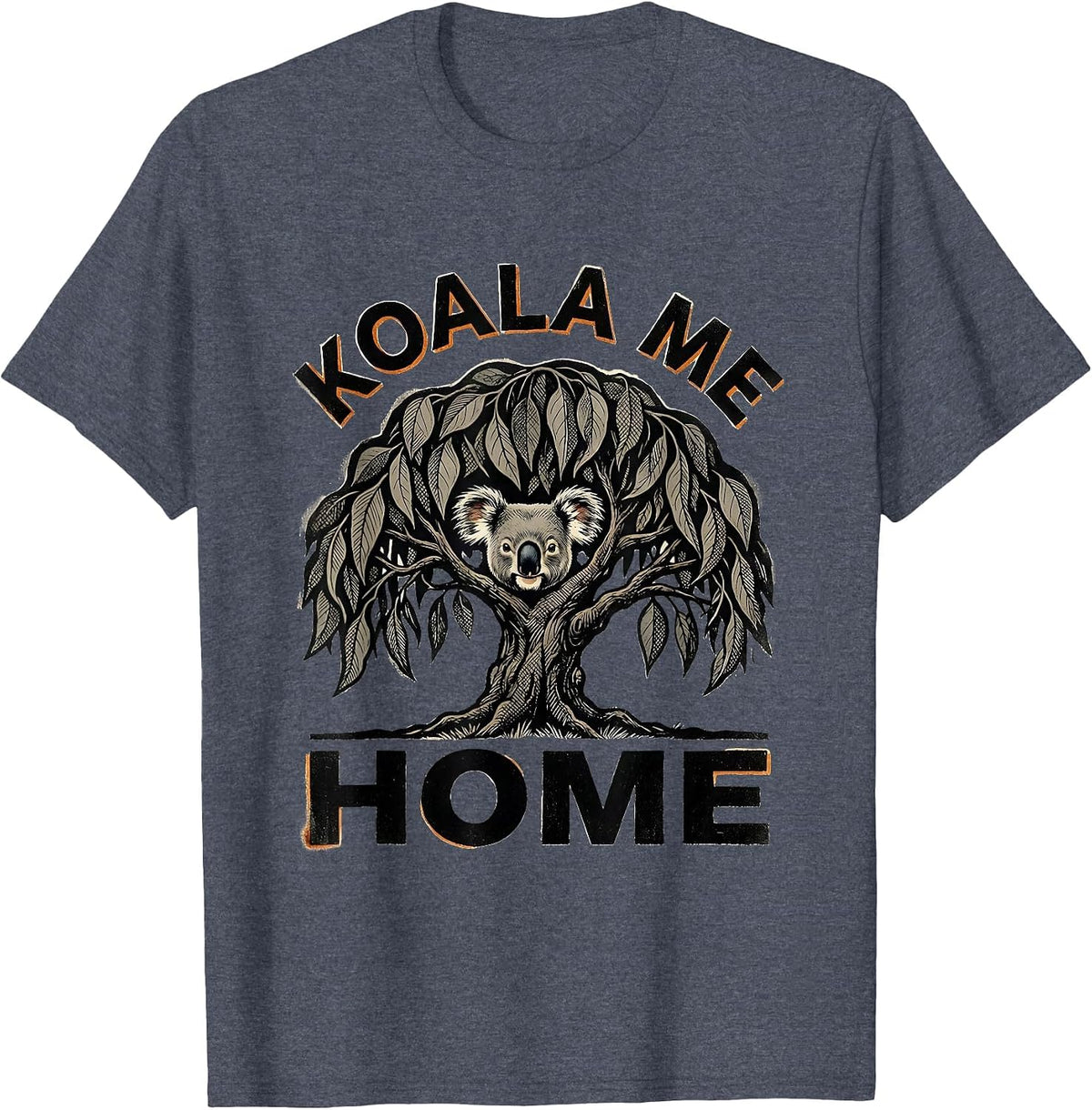 Koala Me Home Cute Koala Pun Animal Lover Humor T-Shirt - Heather Blue
