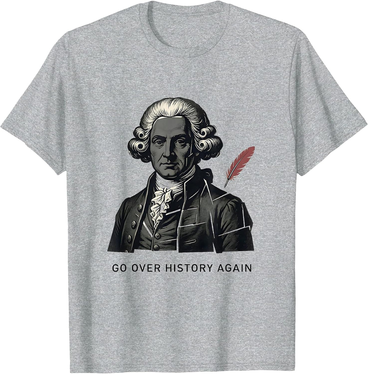 Men's Go Over History Again Funny History Teacher Gift T-Shirt - Heather Grey