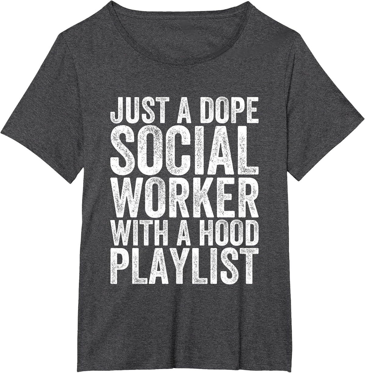 Just A Dope Social Worker with A Hood Playlist T-Shirt - Dark Heather Grey