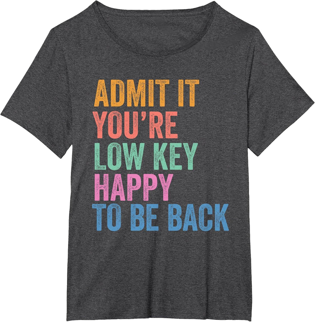 Back to School Admit It You're Low Key Happy to Be Back T-Shirt - Dark Heather Grey