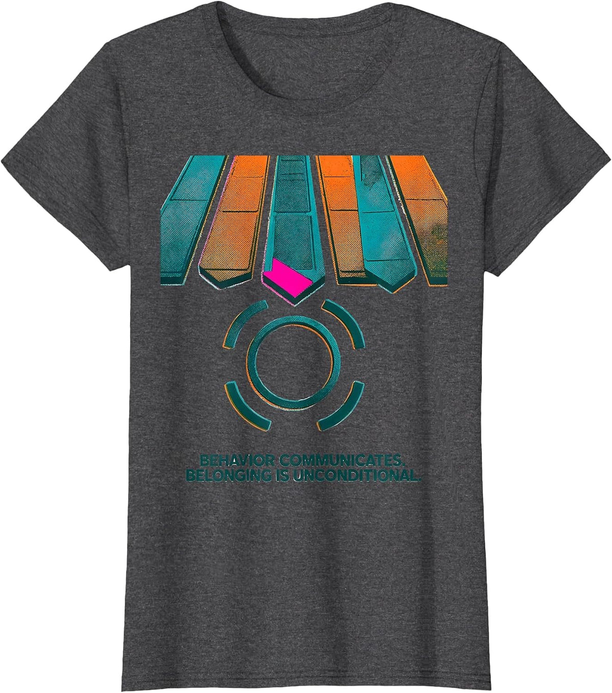 Women's Behavior Communicates Belonging Is Unconditional Special T-Shirt - Dark Heather Grey