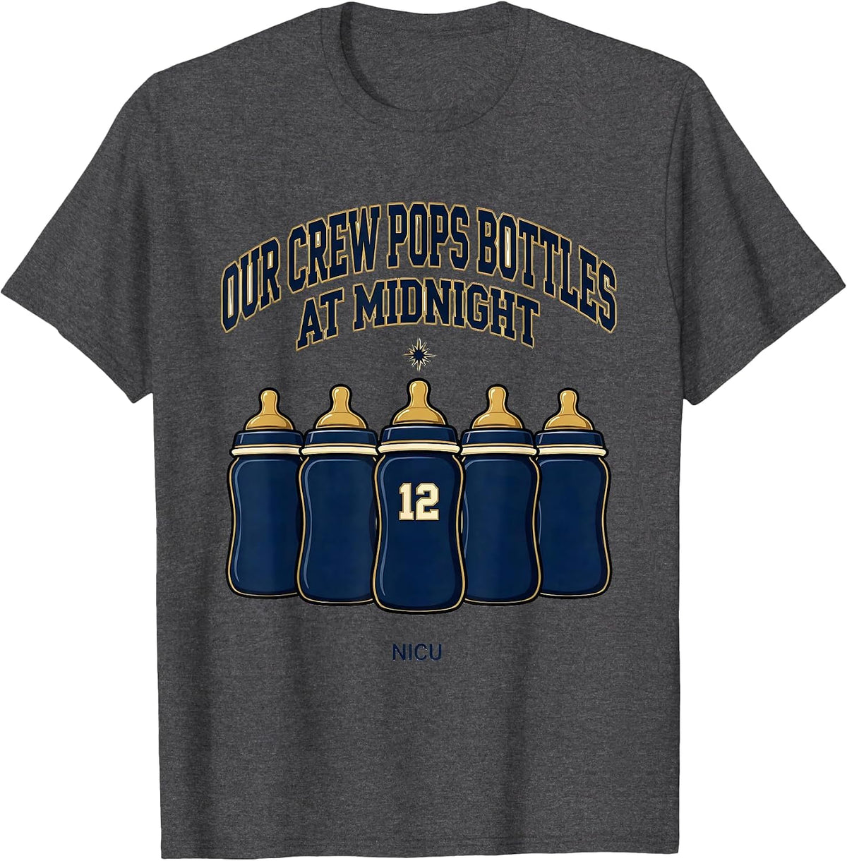 Men's Our Crew Pops Bottles At Midnight NICU Nurse T-Shirt - Dark Heather Grey