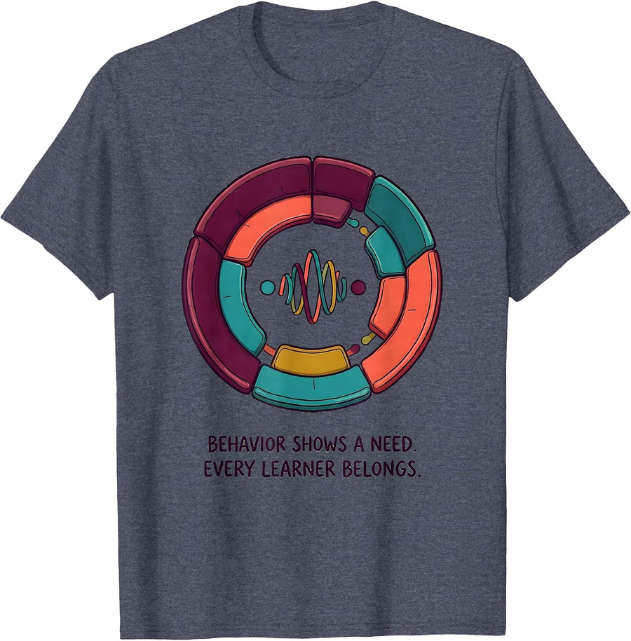 Behavior Shows A Need Every Learner Belongs Special T-Shirt - Heather Blue