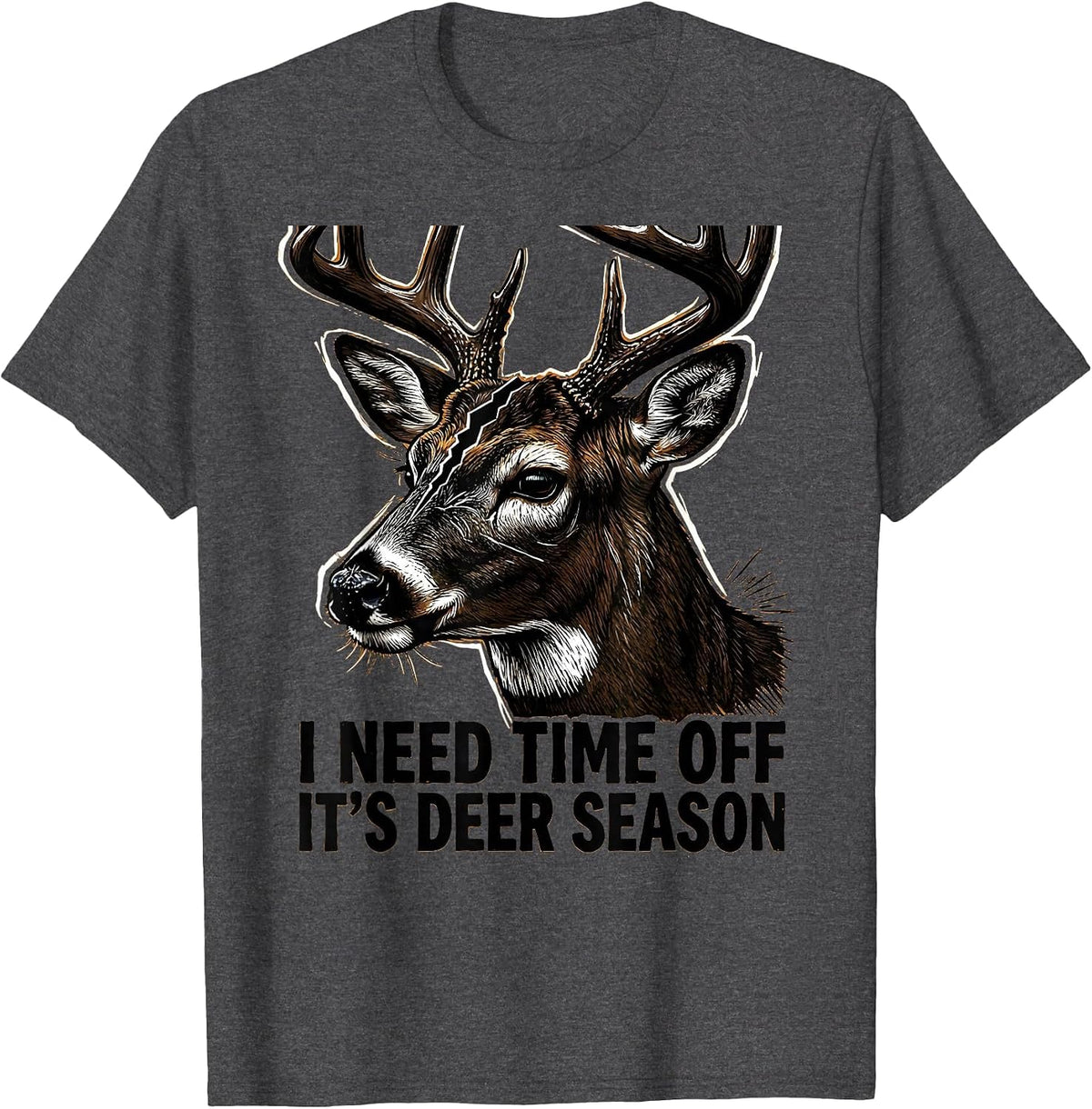 Men's I Need Time Off—It's Deer Season Funny Hunting Dad Gift T-Shirt - Dark Heather Grey