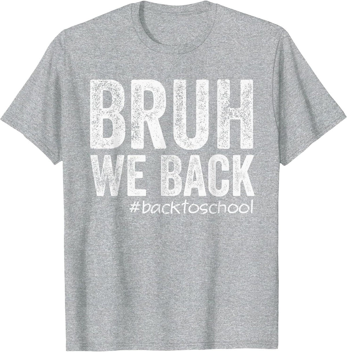 Bruh We Back Teacher Back to School First Day of School T-Shirt - Heather Grey