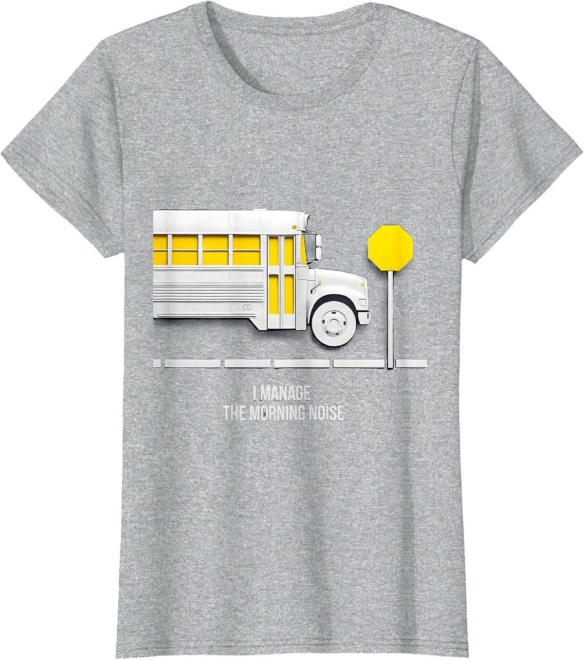 I Manage The Morning Noise Funny School Bus Driver T-Shirt - Heather Grey