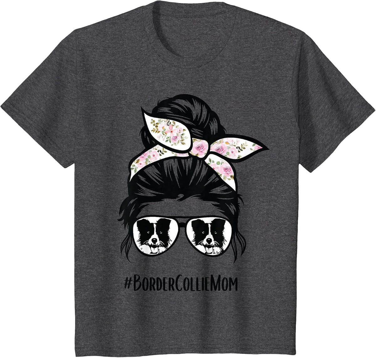 Border Collie mom Messy bun Hair Glasses T-Shirt - Dark Heather Grey