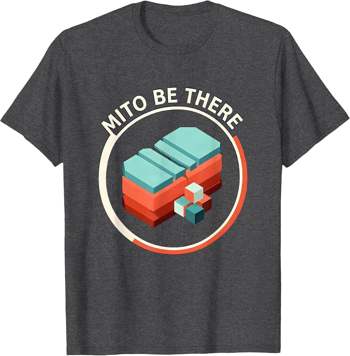 Mito Be There Funny Biology Teacher Science Nerd Gift T-Shirt - Dark Heather Grey