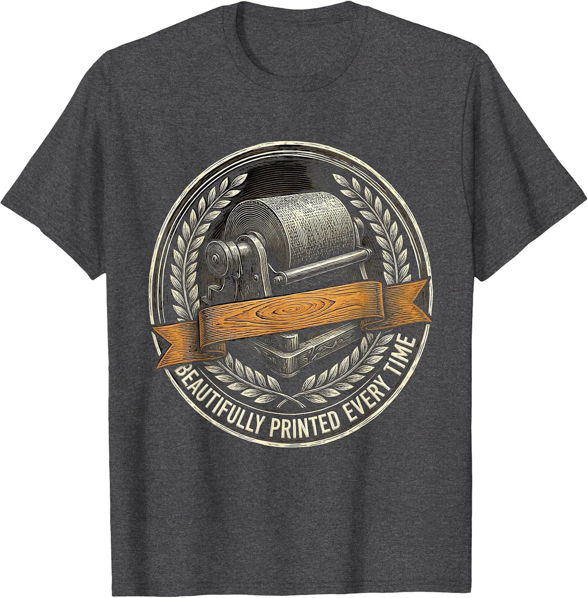Beautifully Printed Every Time Graphic Design T-Shirt - Dark Heather Grey