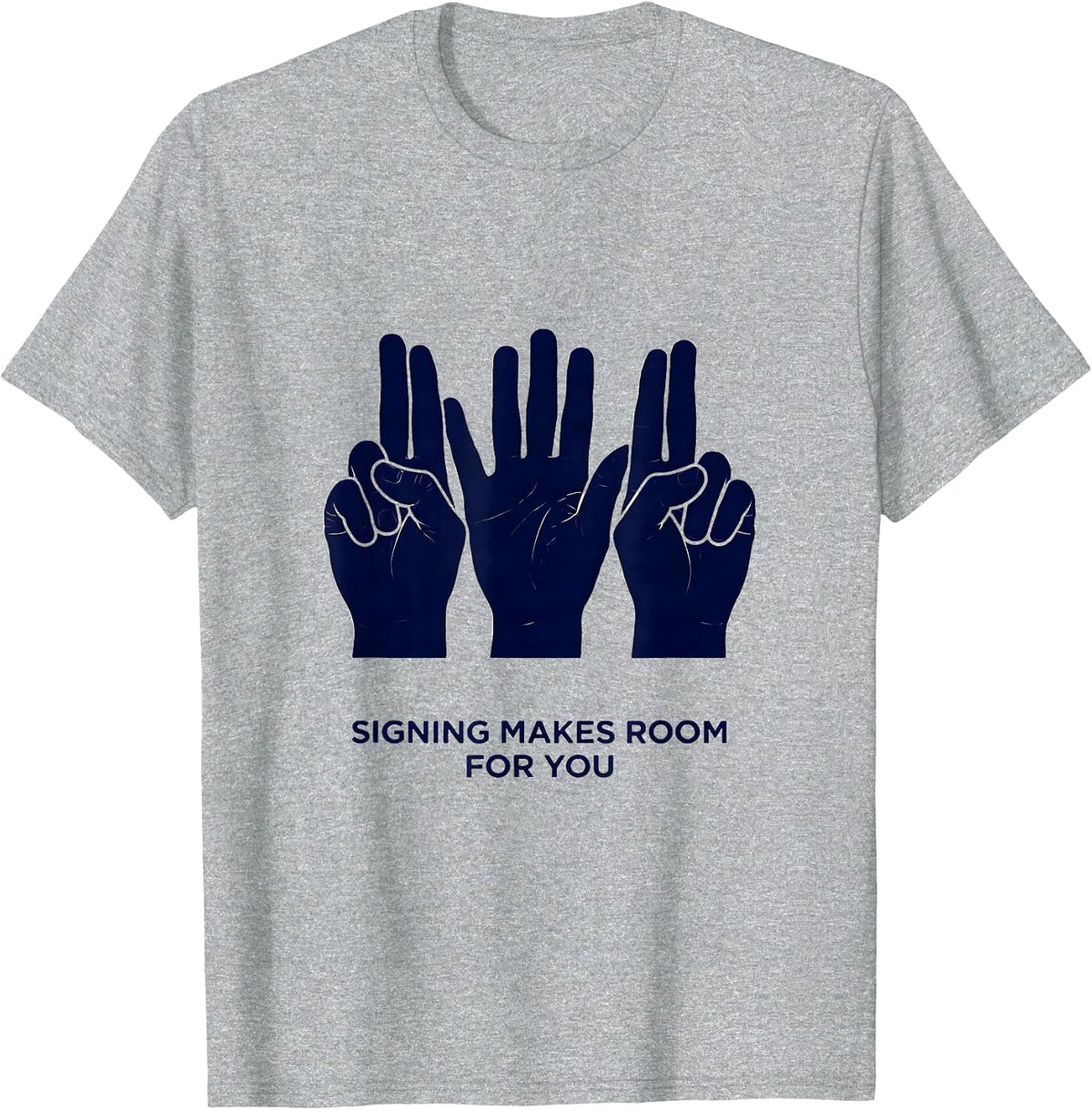 Men's Signing Makes Room For You Inspirational ASL Teacher Deaf T-Shirt - Heather Grey