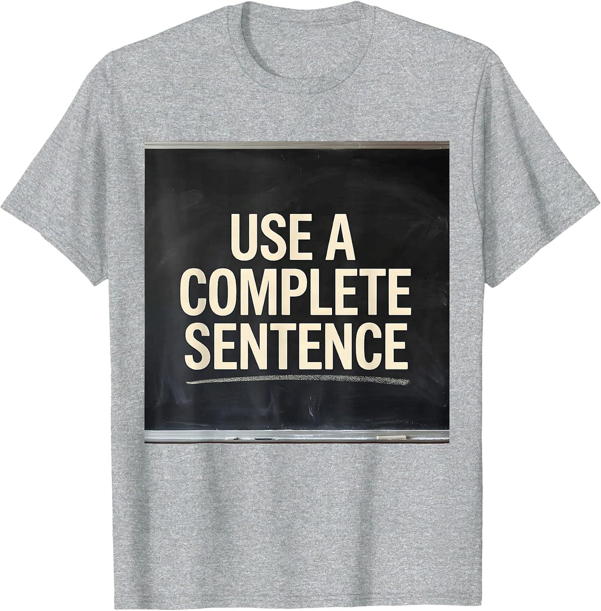 Men's Use A Complete Sentence Funny Sarcastic Teacher Back T-Shirt - Heather Grey