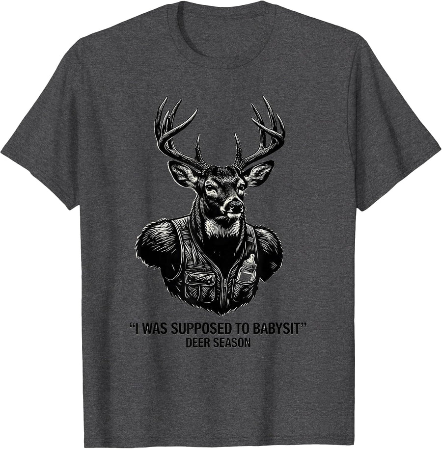 Men's I Was Supposed To Babysit—Deer Season Funny Hunting Dad T-Shirt - Dark Heather Grey