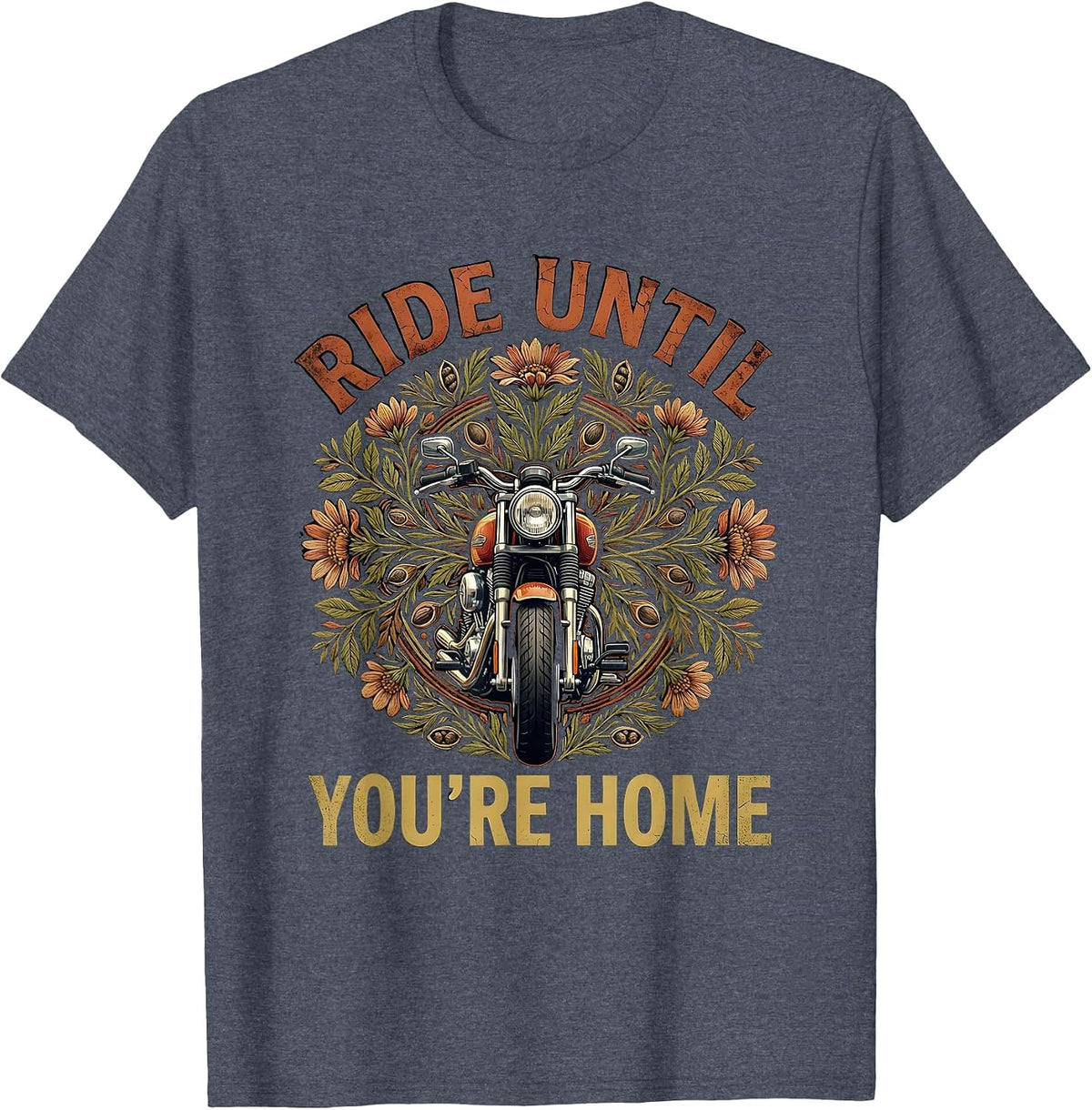 Ride Until You're Home Motorcycle Design T-Shirt - Heather Blue