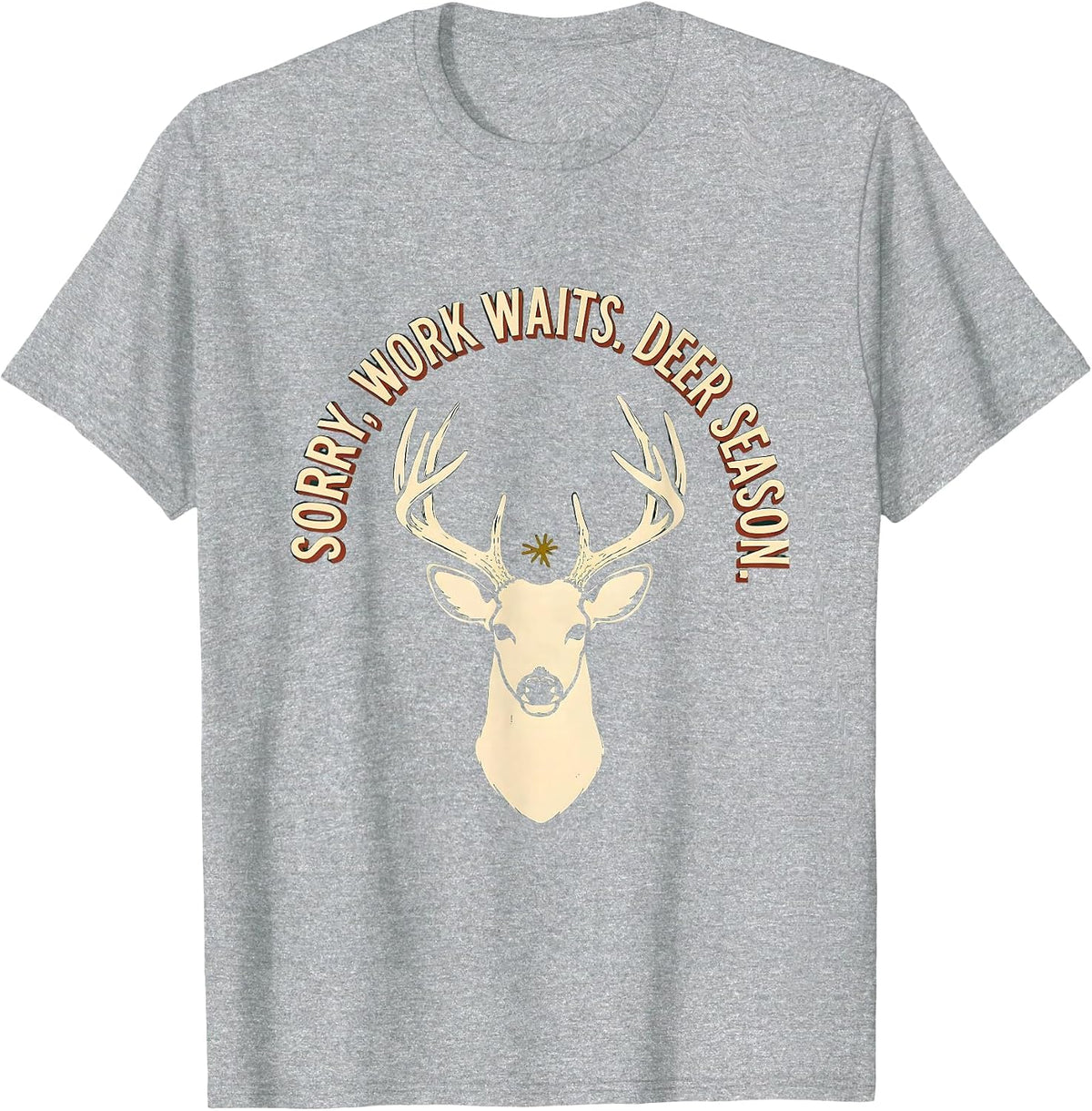 Men's Sorry, Work Waits. Deer Season Funny Hunter Dad Gift T-Shirt - Heather Grey