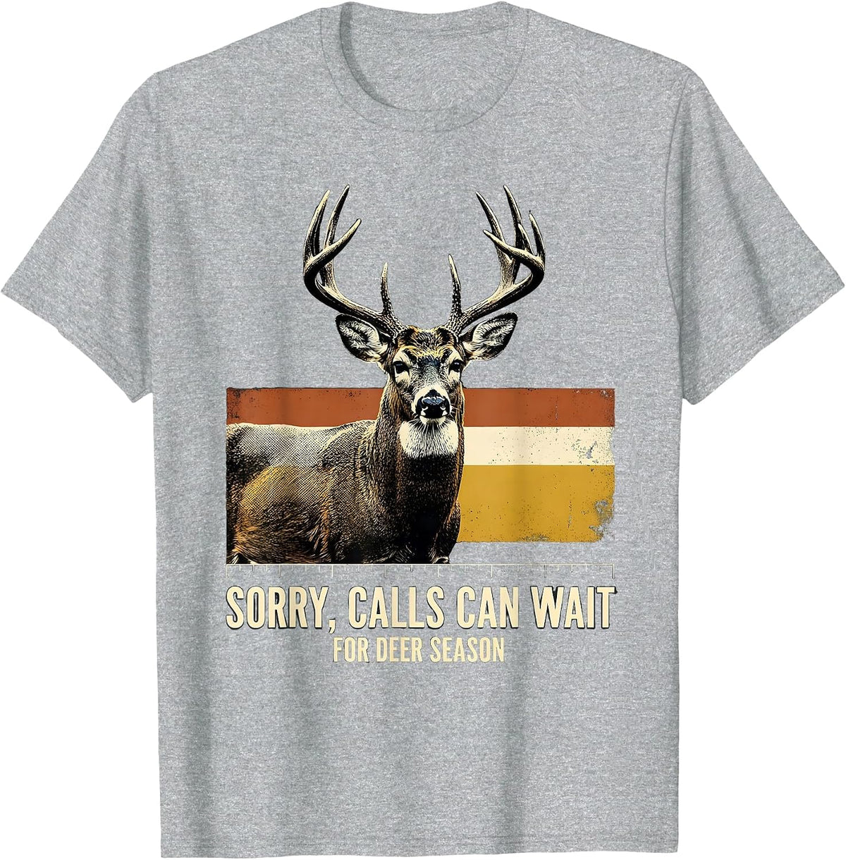 Men's Sorry Calls Can Wait For Deer Season Funny Hunter Gift T-Shirt - Heather Grey