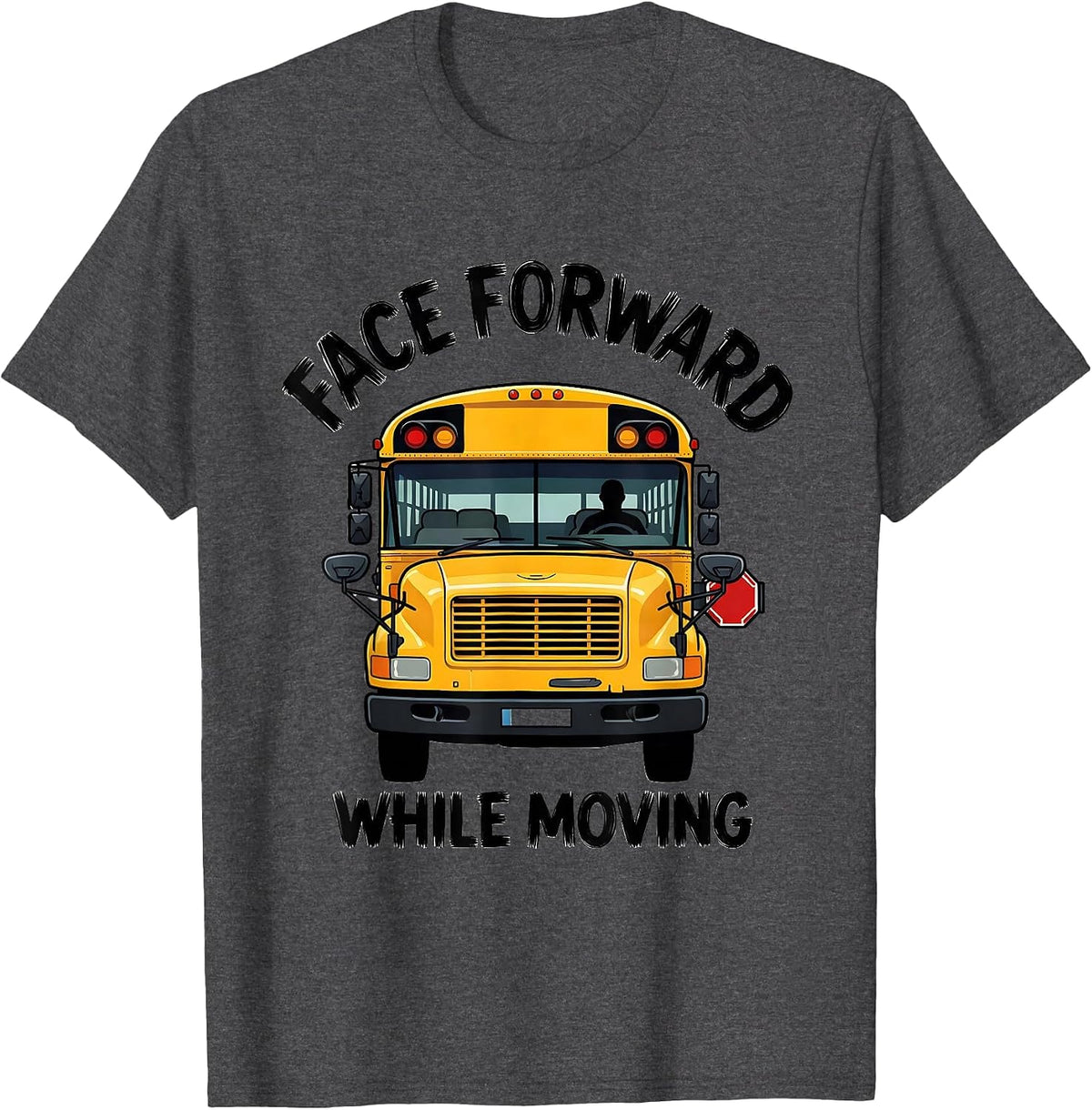 Men's Face Forward While Moving Funny School Bus Driver T-Shirt - Dark Heather Grey