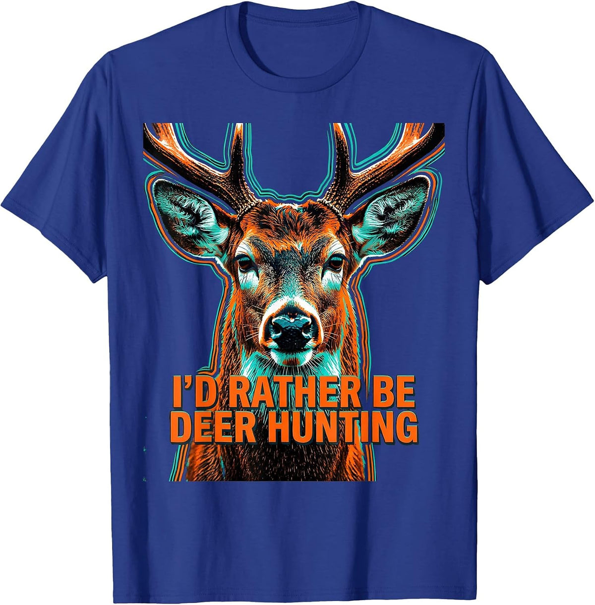 Men's I'd Rather Be Deer Hunting Funny Hunting Dad Gift T-Shirt - Royal Blue