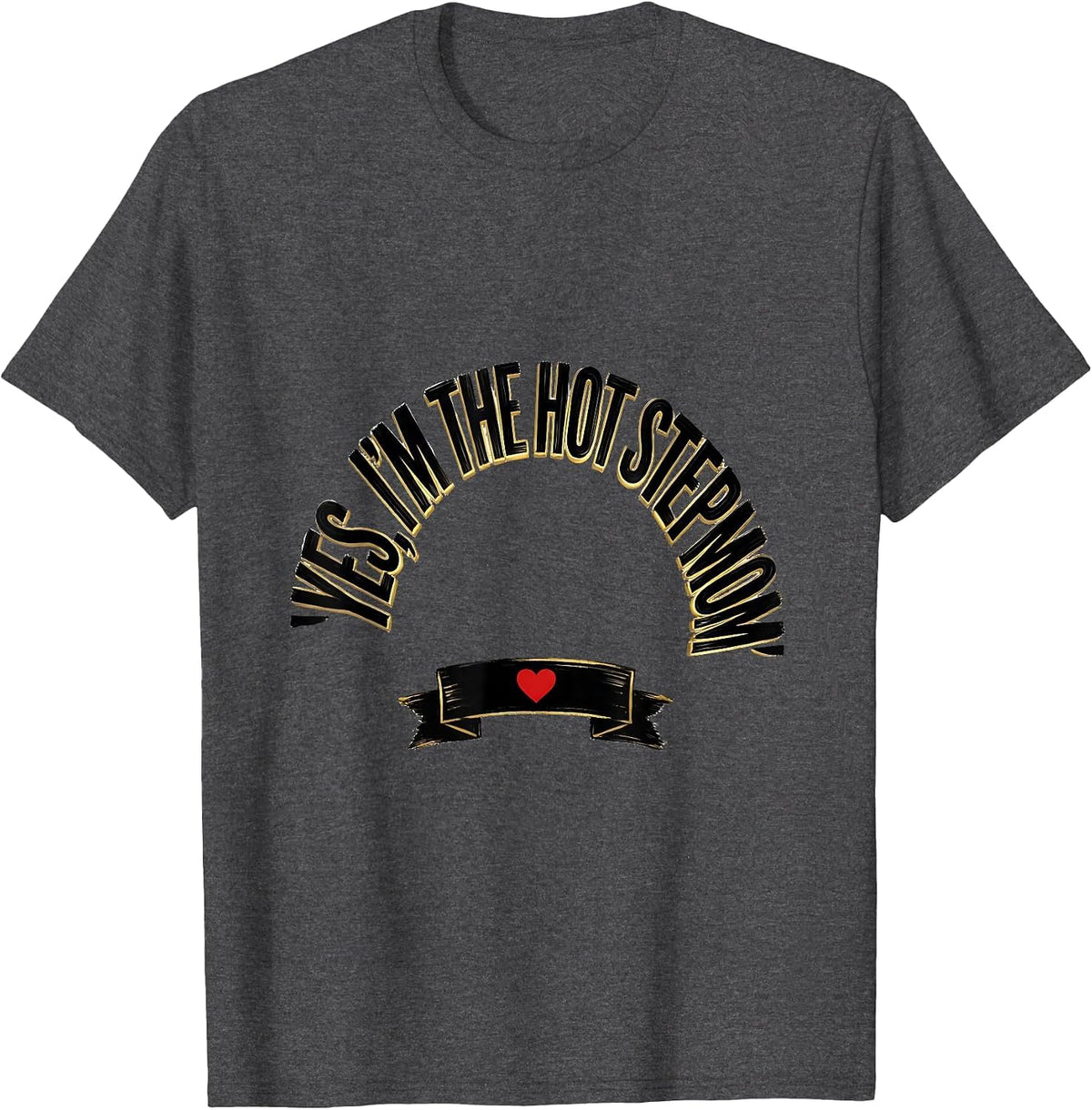 Men's Yes, I'm The Hot Stepmom Funny Stepmom Gift Humor T-Shirt - Dark Heather Grey