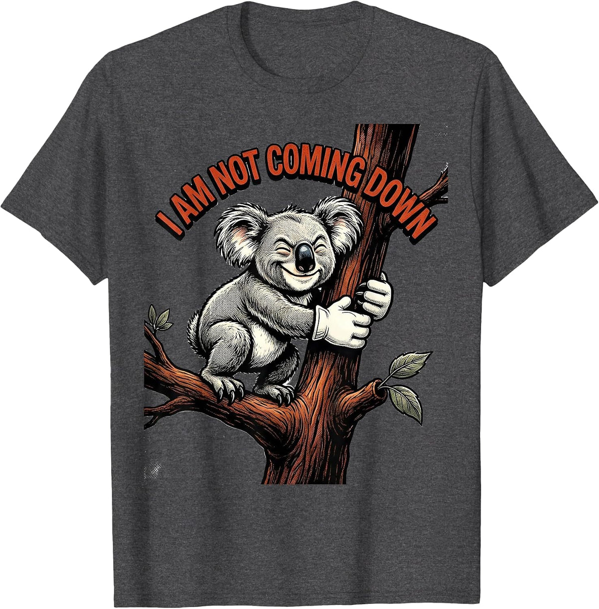 I Am Not Coming Down Retro Cartoon Koala Lover Humor T-Shirt - Dark Heather Grey