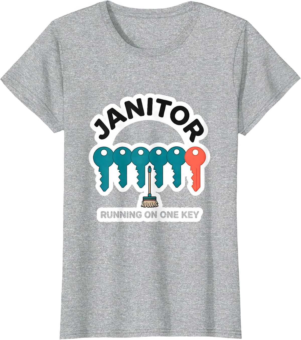 JANITOR RUNNING ON ONE KEY Funny Custodian Appreciation Gift T-Shirt - Heather Grey