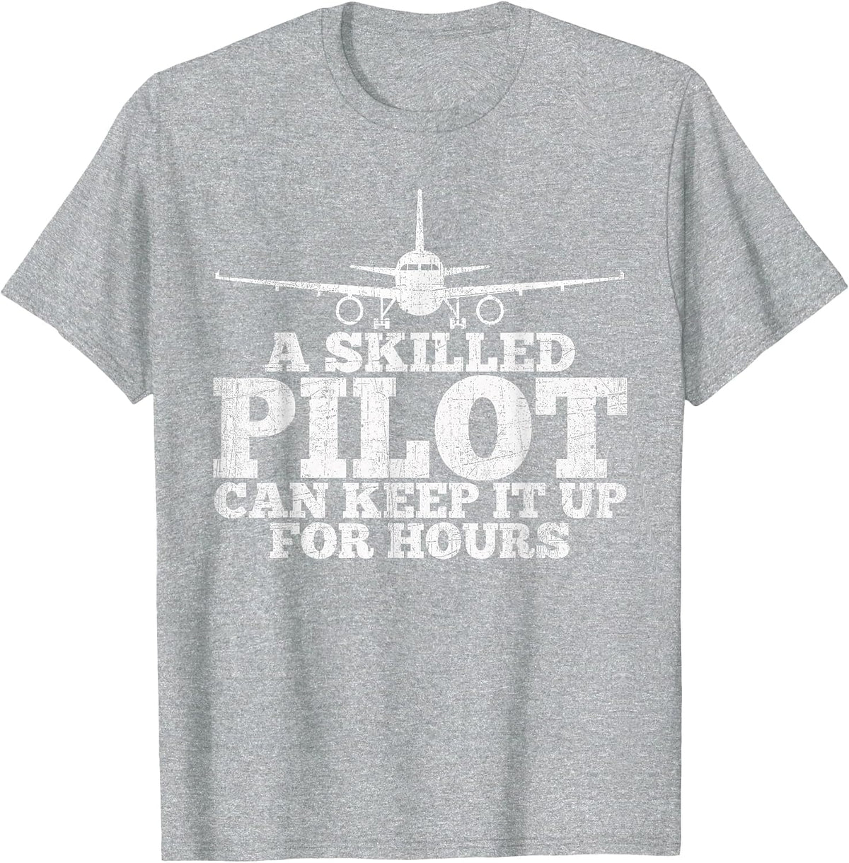 an Experienced Pilot can Last it for Hours, Fun Aviation. T-Shirt - Heather Grey