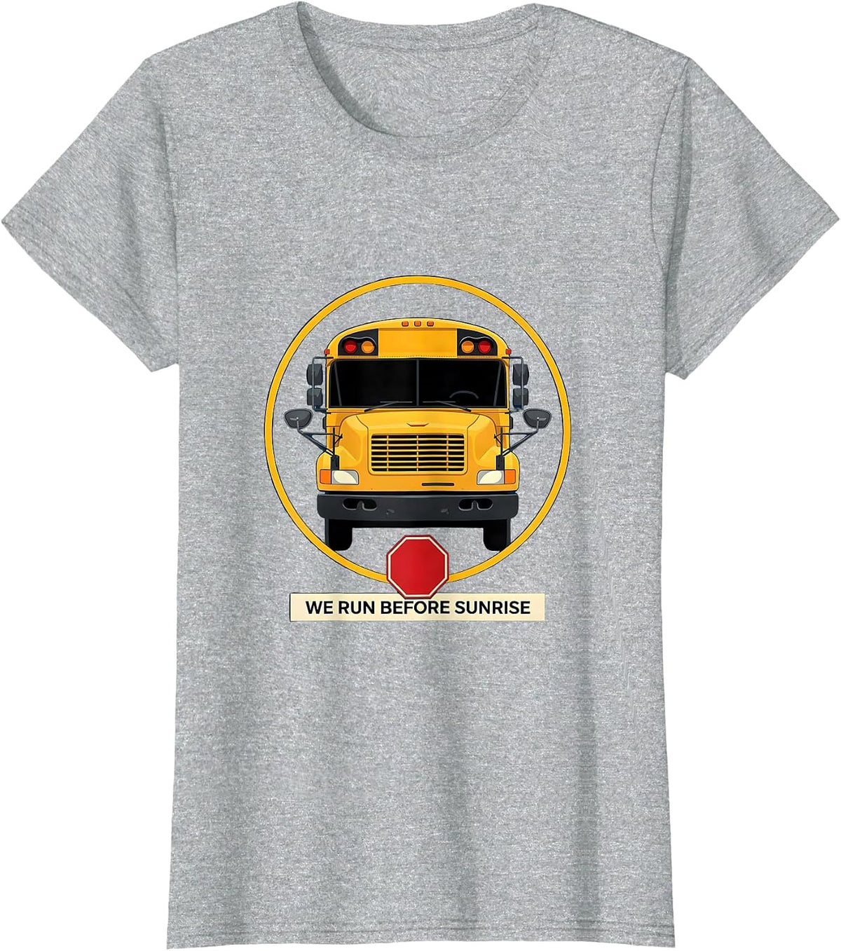 Women's We Run Before Sunrise Funny School Bus Driver Appreciation T-Shirt - Heather Grey