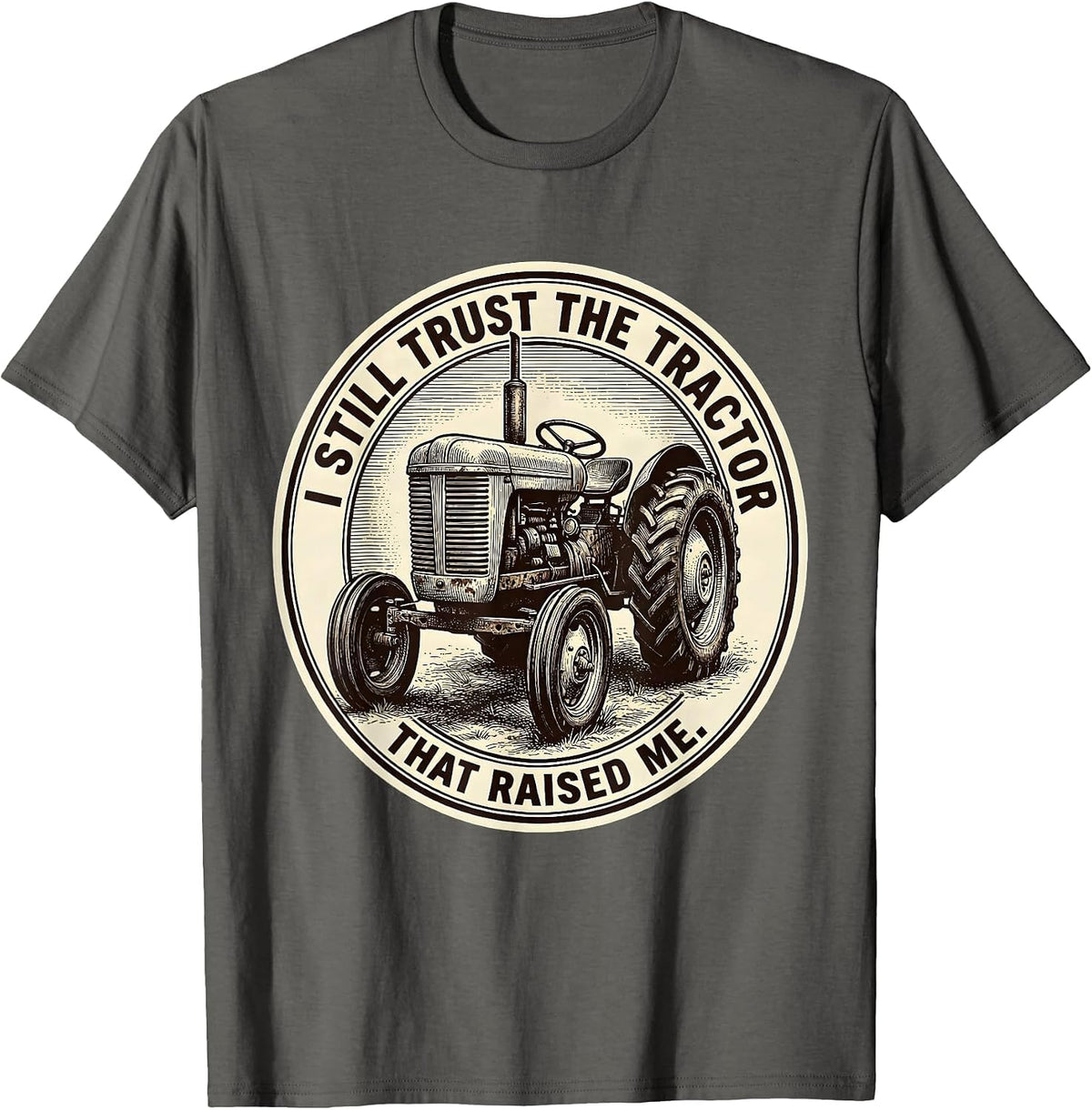 Men's I Still Trust The Tractor That Raised Me Vintage Farmer T-Shirt - Asphalt Grey