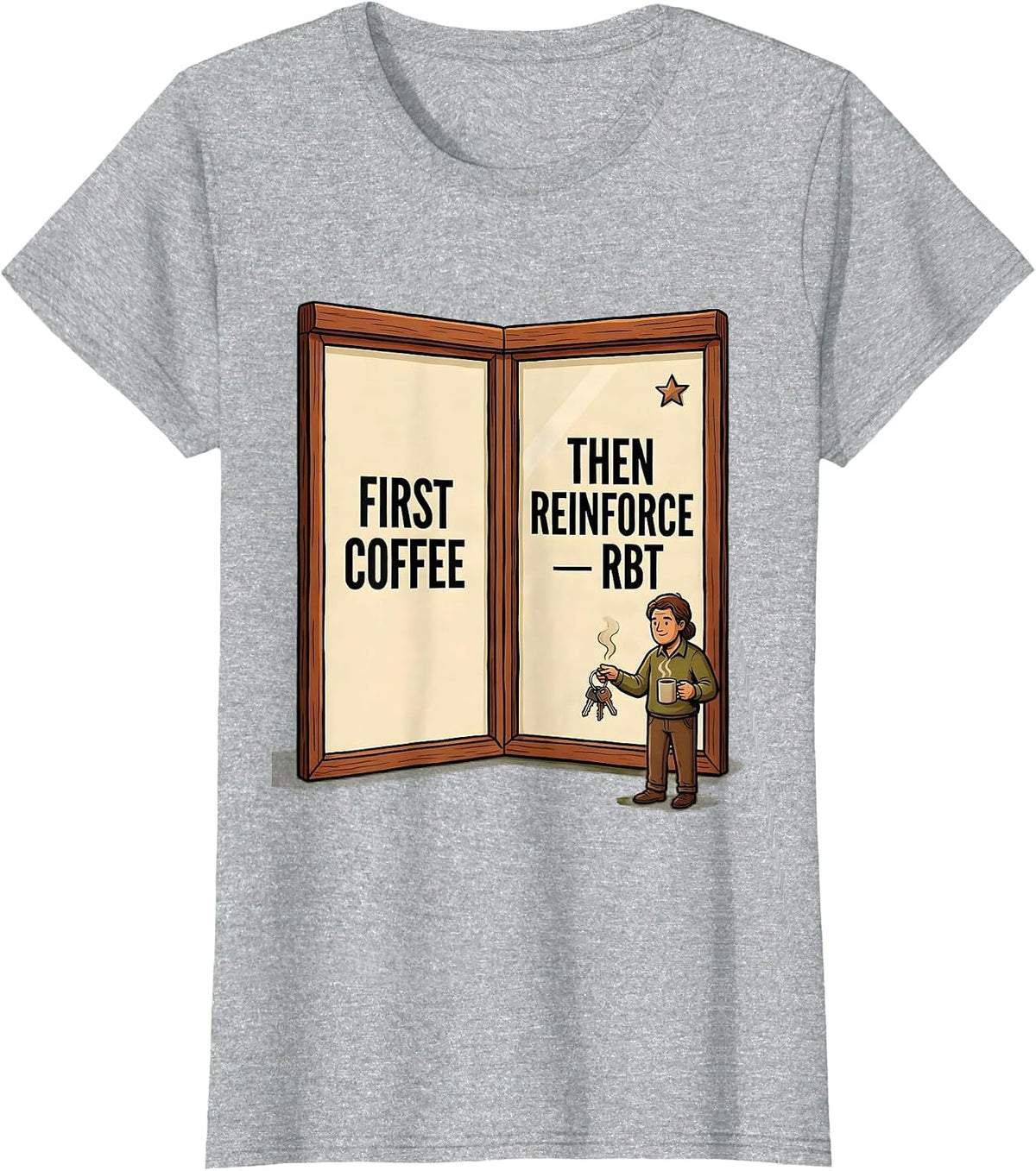 Women's First Coffee, Then Reinforce RBT Funny ABA Behavior T-Shirt - Heather Grey
