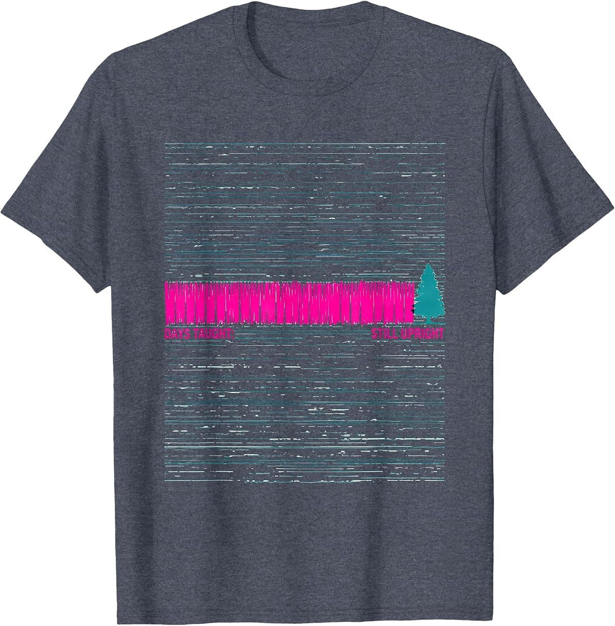 Days Taught: Still Upright Funny Teacher Christmas Break T-Shirt - Heather Blue