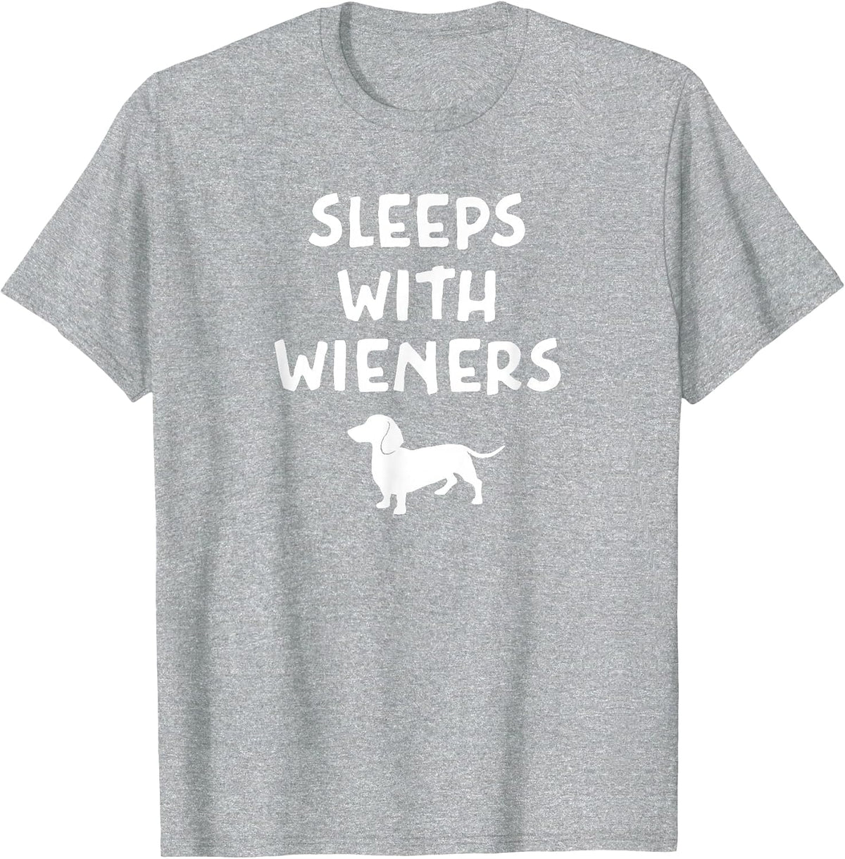 Pun Dachshund I Sleep with Wieners, Sarcastic, Funny, Joke T-Shirt - Heather Grey