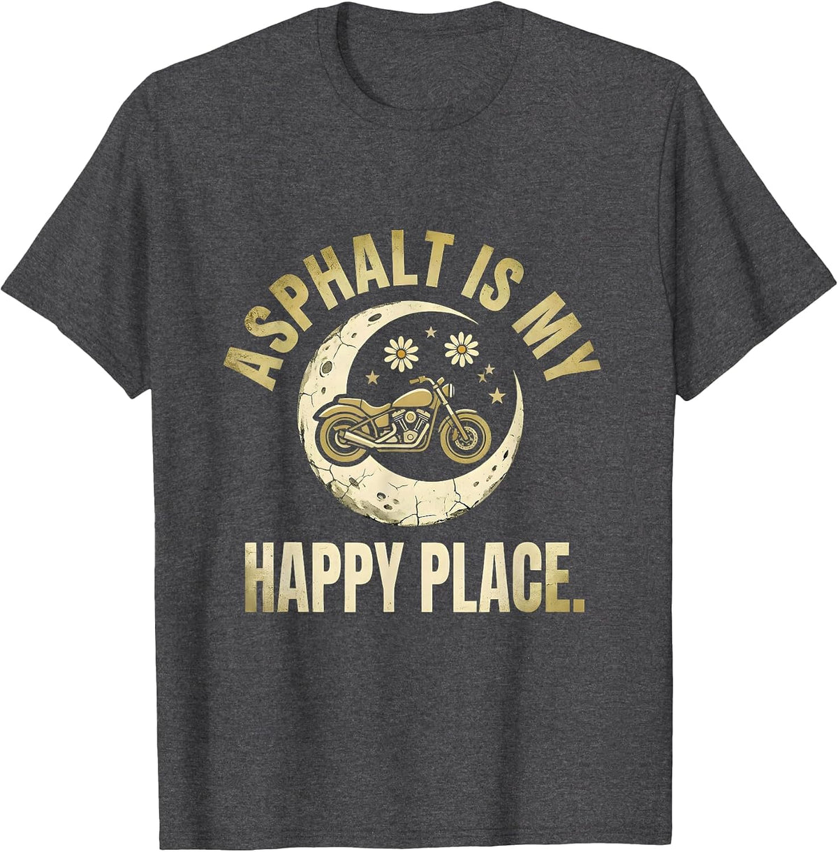 Asphalt Is My Happy Place Motorcycle Design T-Shirt - Dark Heather Grey