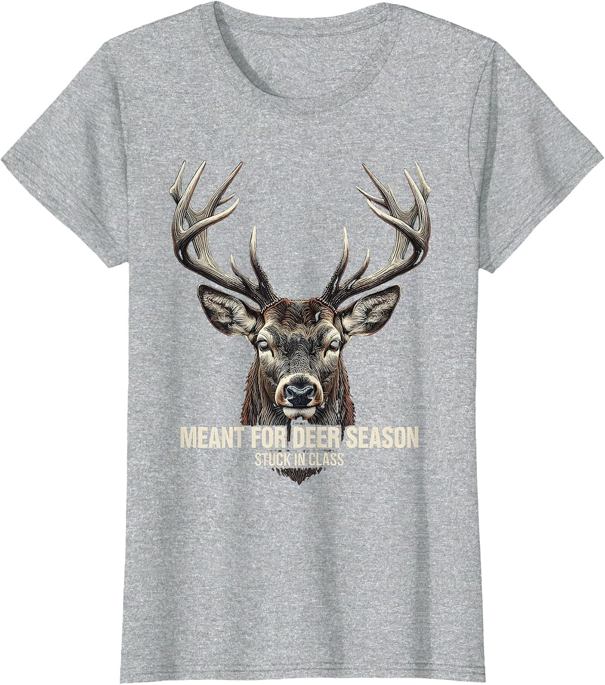 Meant For Deer Season, Stuck In Class Funny Hunting Dad Gift T-Shirt - Heather Grey