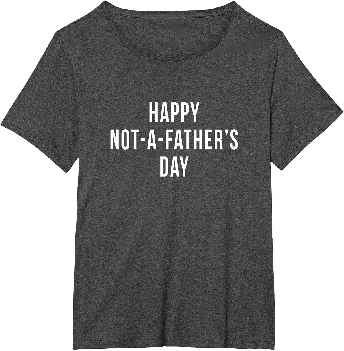 Funny Happy Not A Fathers Day Men with No Kids Husband Gag T-Shirt - Dark Heather Grey