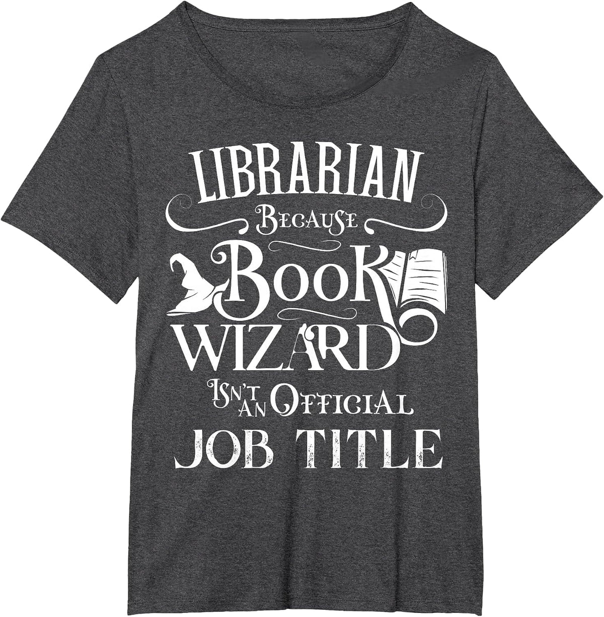 Librarian Because Book Wizard Isn't Job Title Funny Library T-Shirt - Dark Heather Grey
