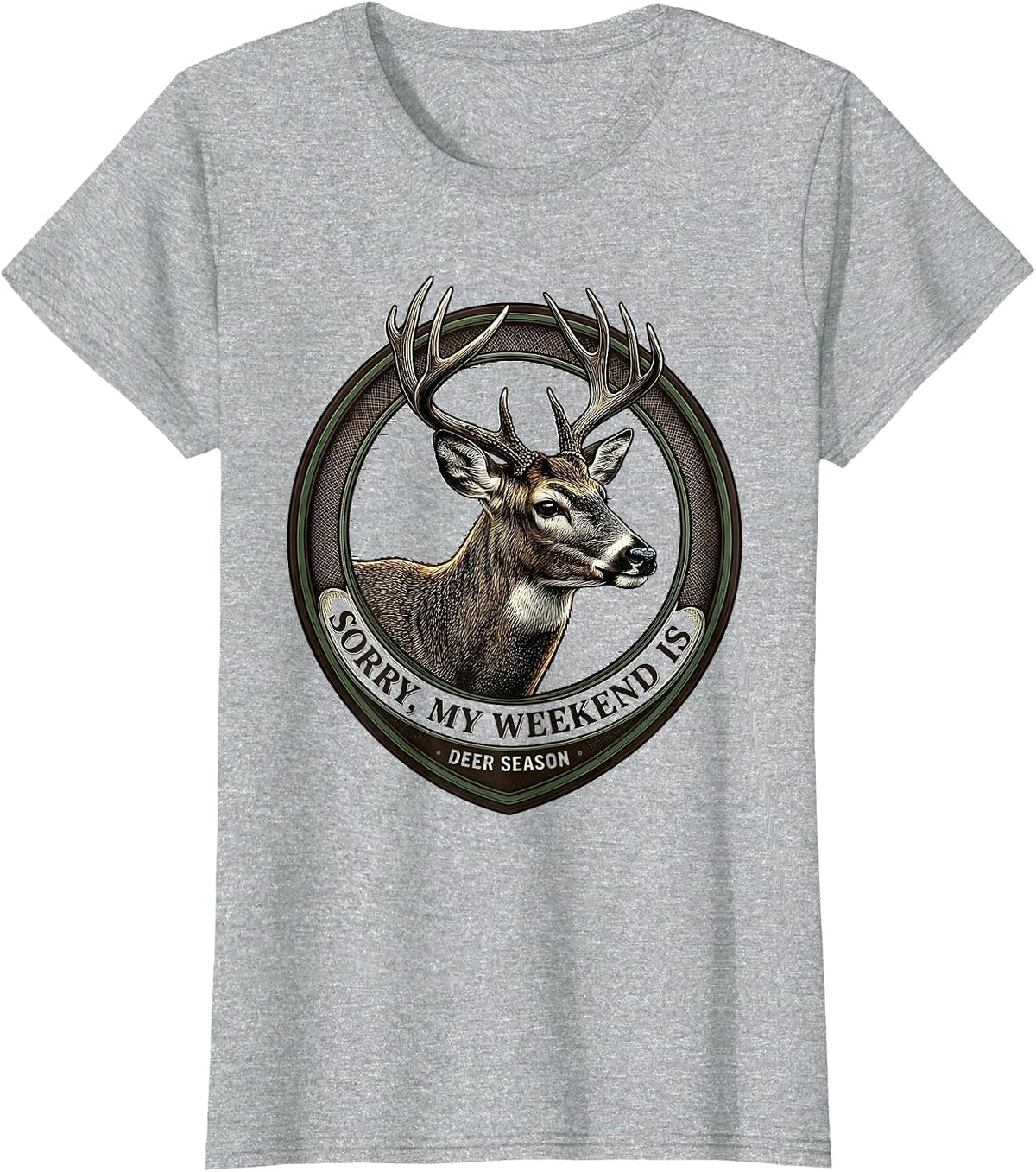 Sorry, My Weekend Is Deer Season Funny Hunting Dad Gift T-Shirt - Heather Grey