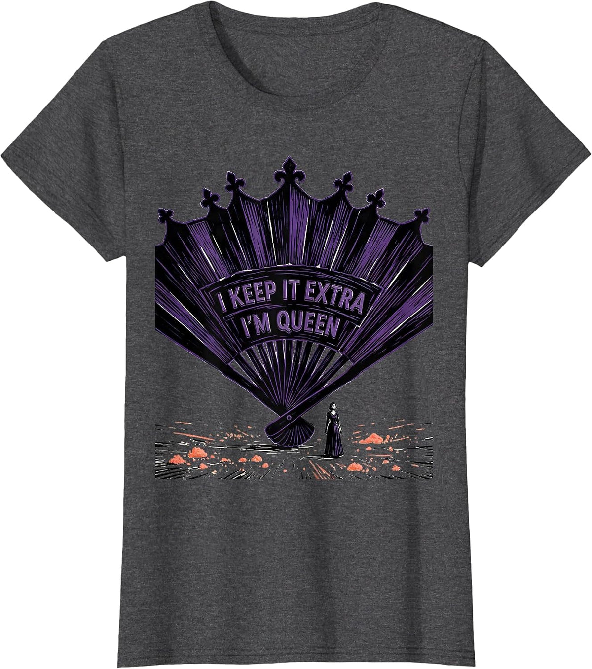 Women's I Keep It Extra, I'm Queen Funny Sassy Queen Slay Meme Humor T-Shirt - Dark Heather Grey