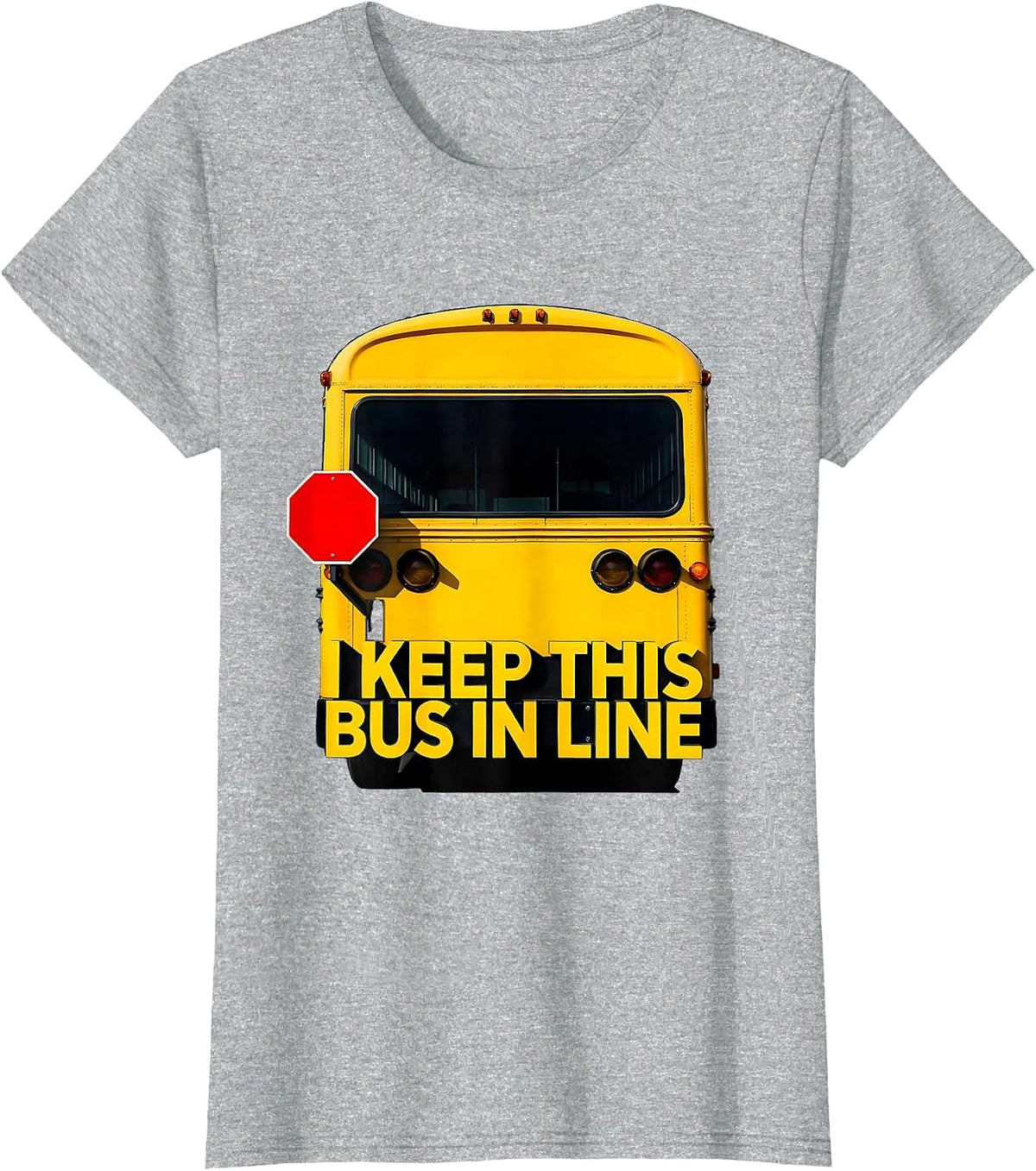 Women's I Keep This Bus In Line Funny School Bus Driver Appreciation T-Shirt - Heather Grey