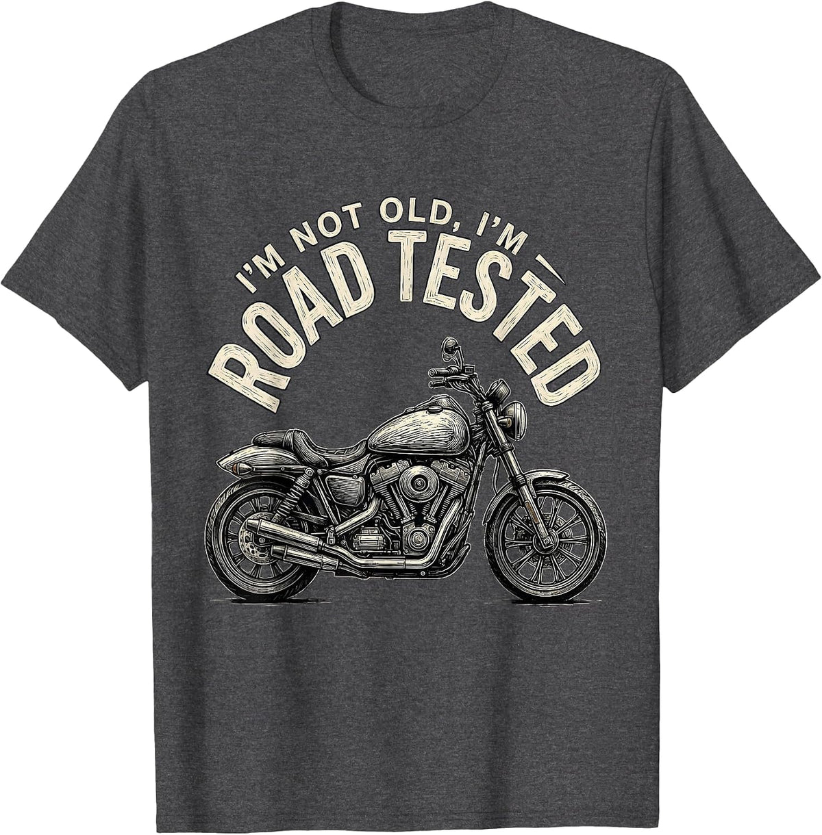 Men's I'm Not Old I'm Road Tested Funny Biker Motorcycle Dad T-Shirt - Dark Heather Grey