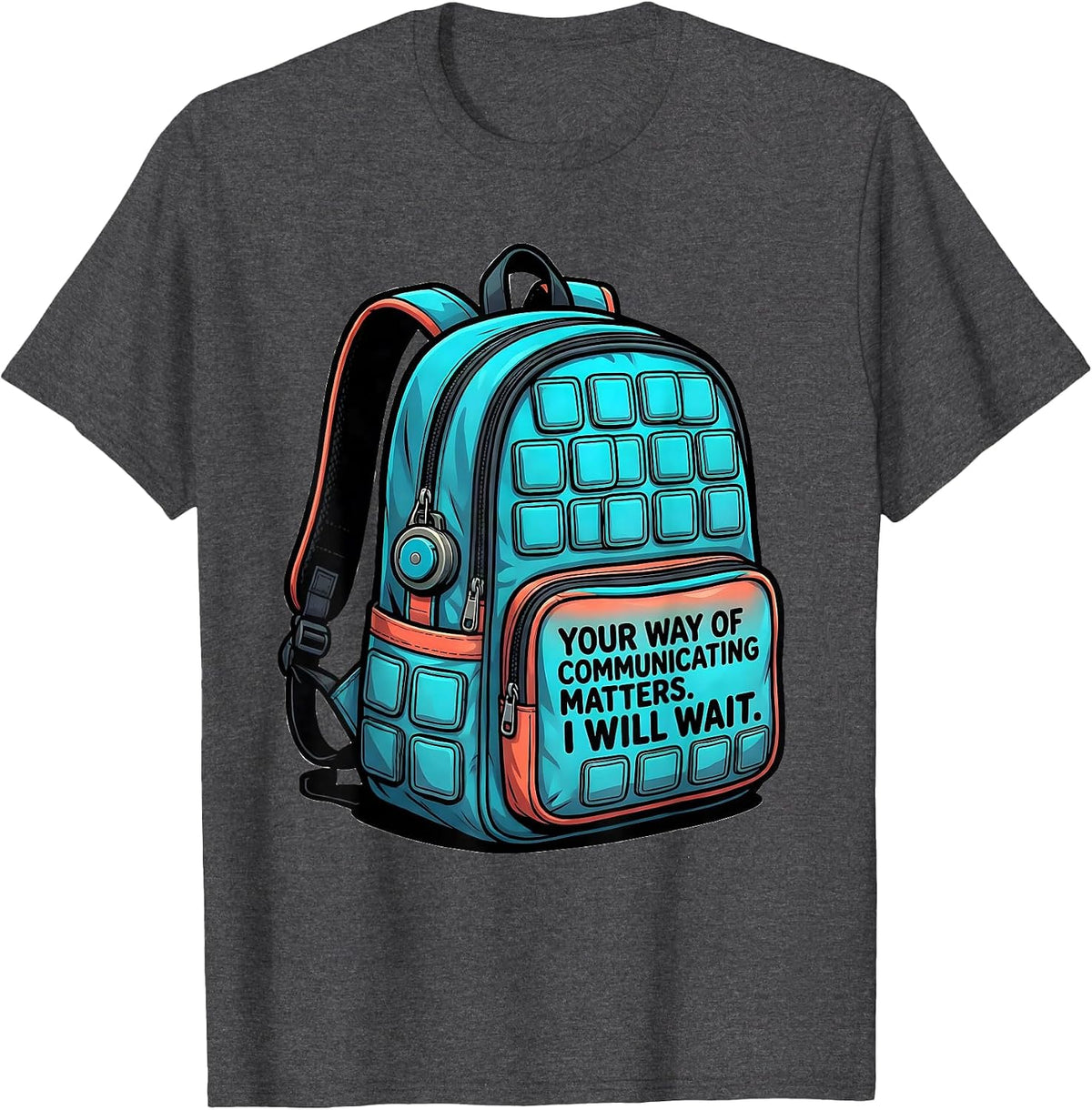 Your Way Of Communicating Matters I Will Wait SLP T-Shirt - Dark Heather Grey
