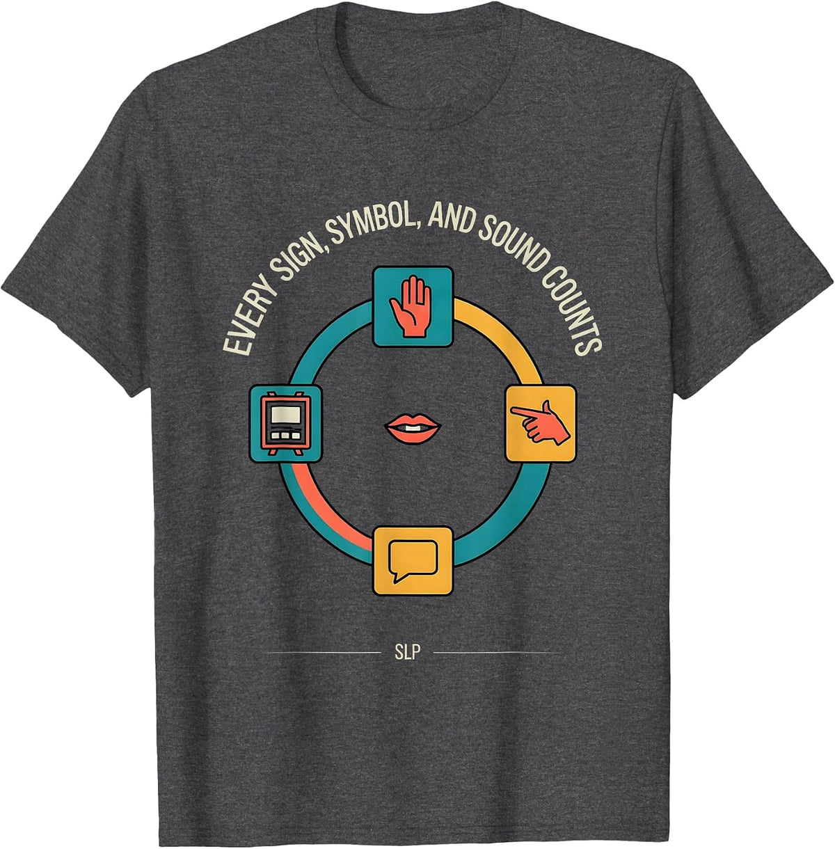 Every Sign Symbol Sound Counts SLP Cheerful T-Shirt - Dark Heather Grey
