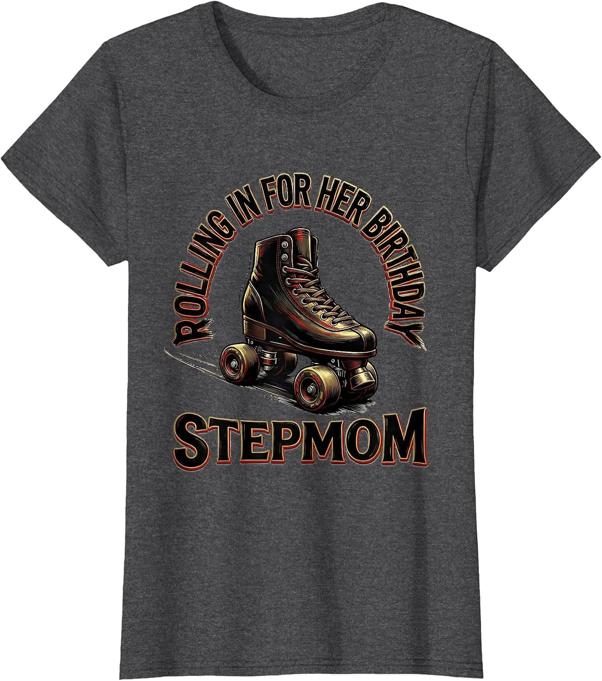 Women's Rolling In For Her Birthday - Stepmom Family Matching Roller T-Shirt - Dark Heather Grey