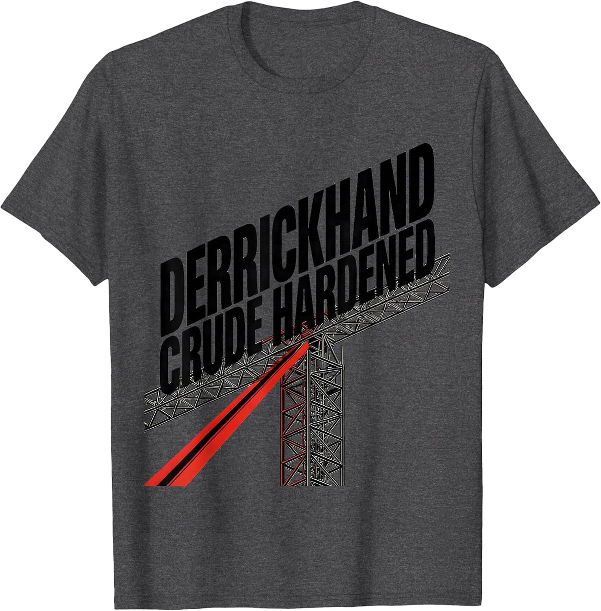 Derrickhand Crude Hardened Oilfield Worker Rugged Gift T-Shirt - Dark Heather Grey
