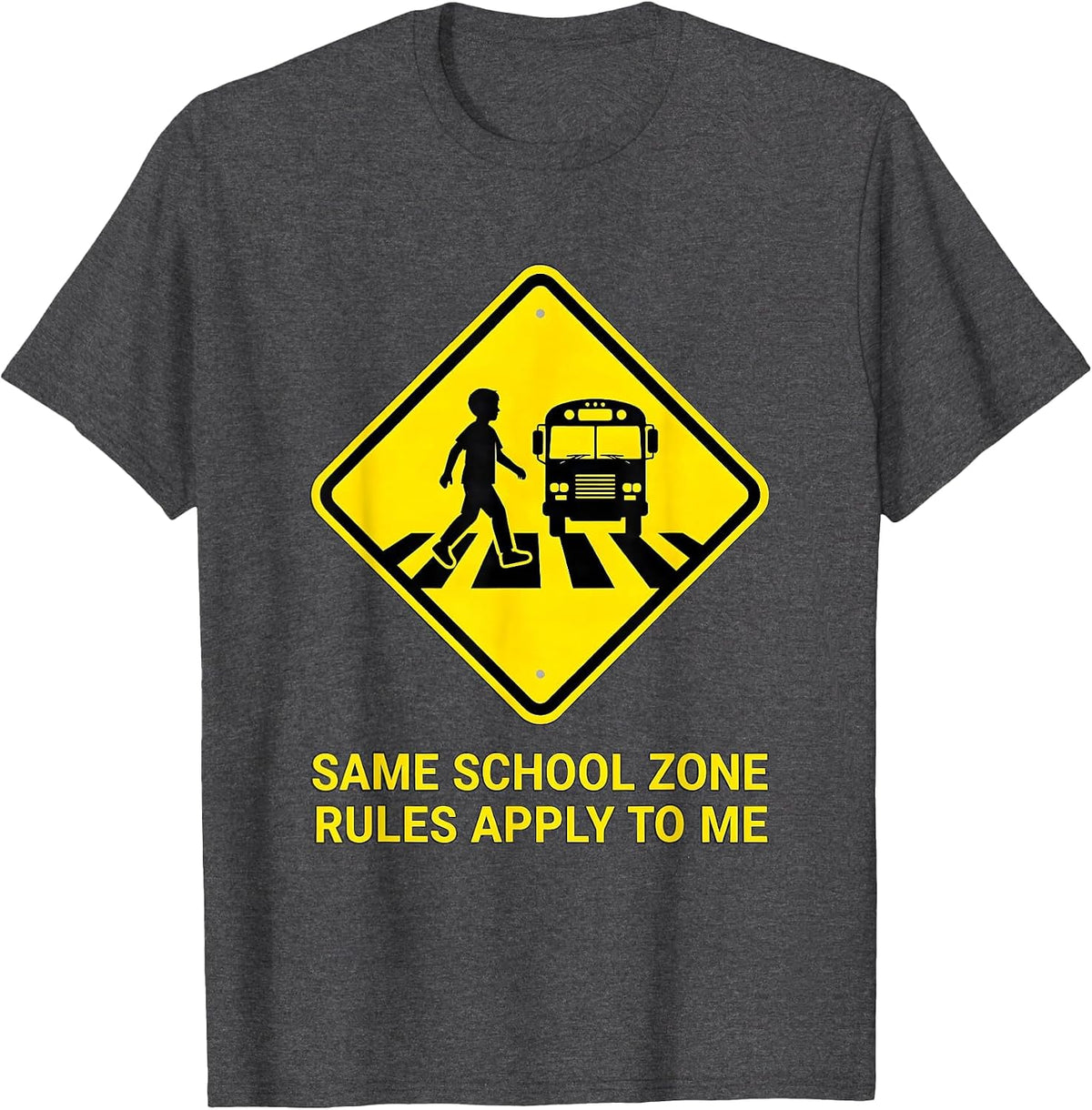 Same School Zone Rules Apply To Me Funny School Bus Driver T-Shirt - Dark Heather Grey