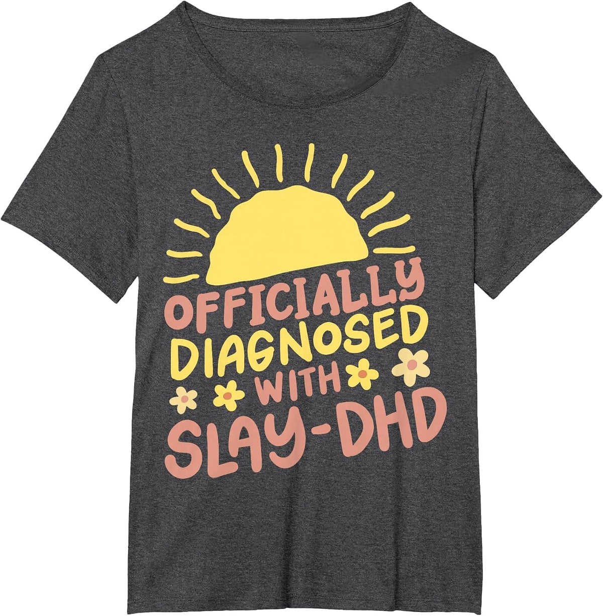 Officially Diagnosed with Slay DHD T-Shirt - Dark Heather Grey