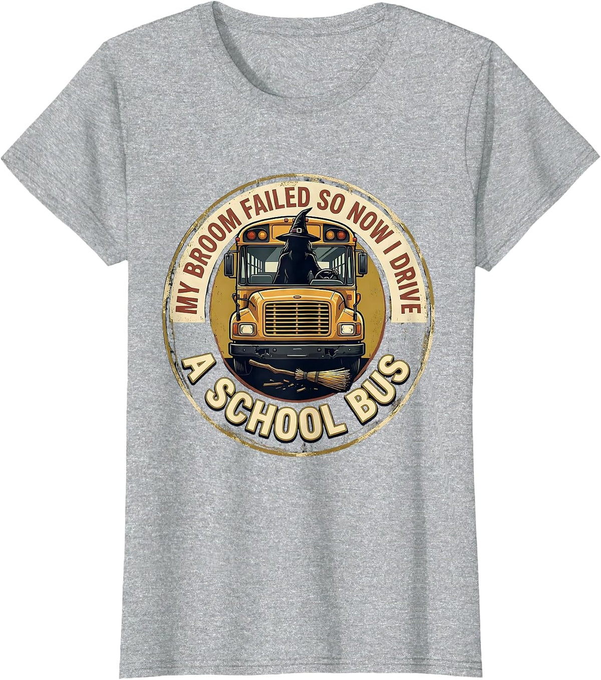 My Broom Failed, So Now I Drive A School Bus Vintage T-Shirt - Heather Grey