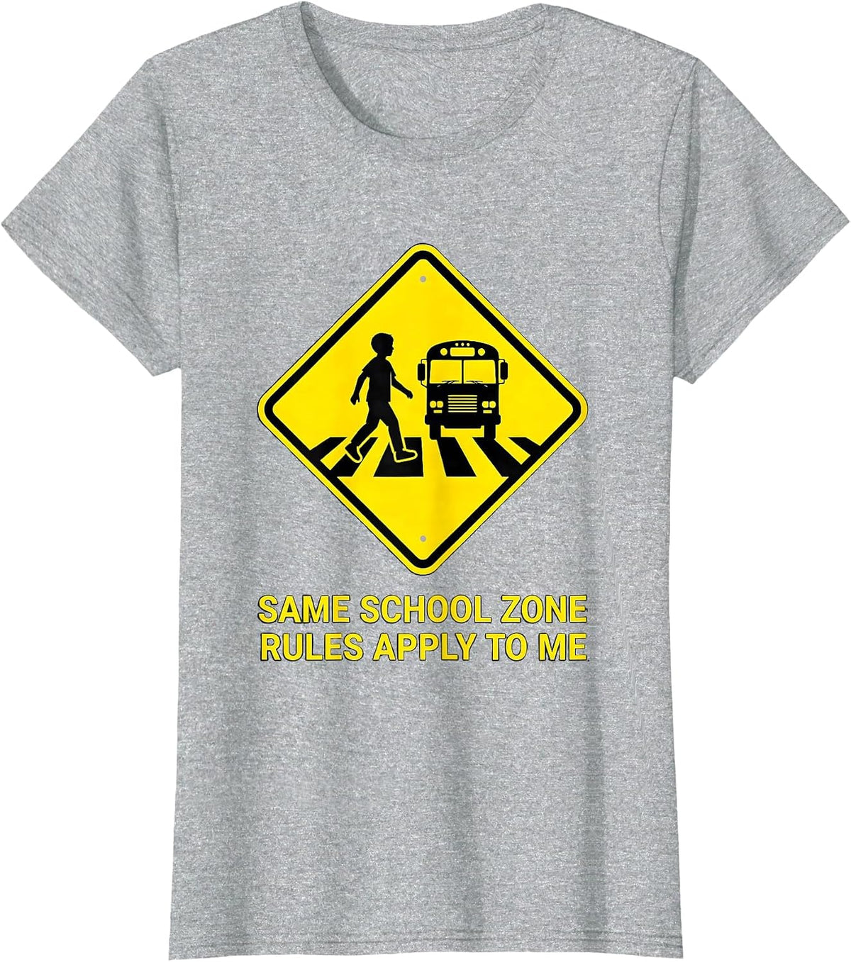 Same School Zone Rules Apply To Me Funny School Bus Driver T-Shirt - Heather Grey